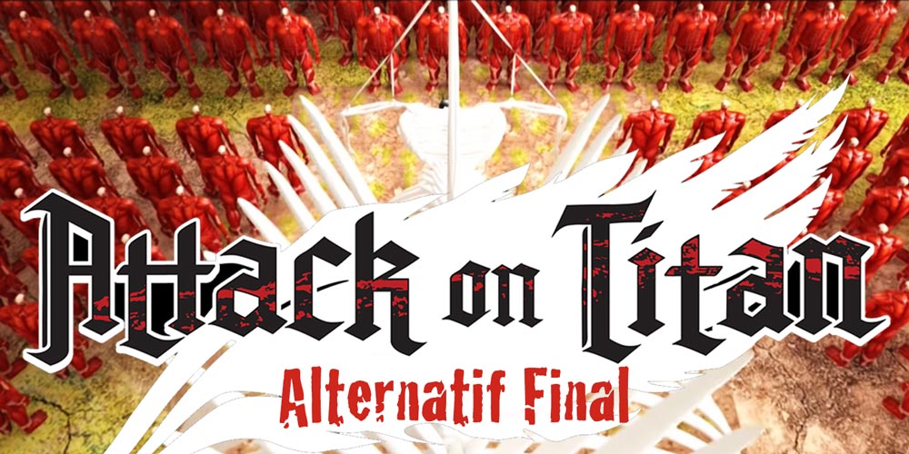 Attack On Titan Alternatif Finali