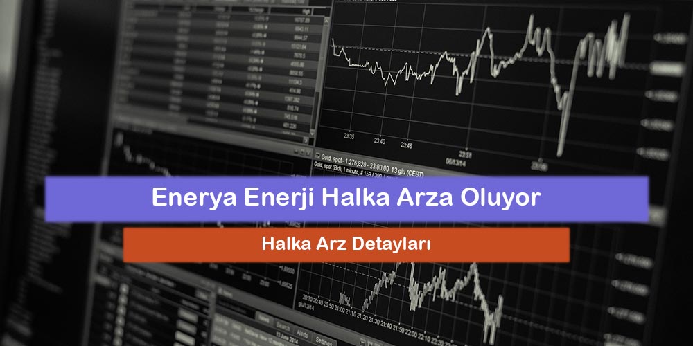 Halka Arz: Enerya Enerji A.Ş.